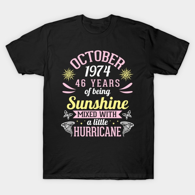 October 1974 Happy 46 Years Of Being Sunshine Mixed A Little Hurricane Birthday To Me You T-Shirt by bakhanh123